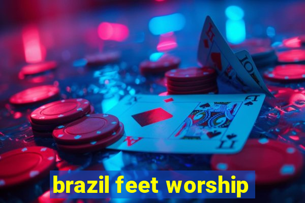 brazil feet worship